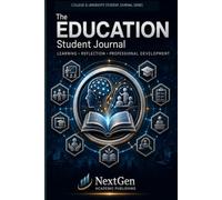 Education Student Journal: Learning • Reflection • Professional Development
