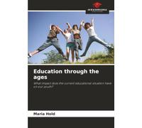 Education through the ages: What impact does the current educational situation have on our youth?