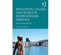 Education, Values And Ethics In International Heritage