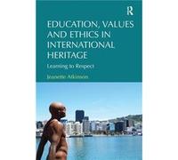 Education Values and Ethics in International Heritage - Jeanette Atkinson - Taylor amp Francis Inc - Livre en Anglais - Paperback Jeanette AtkinsonJeanette Atkinson (Auteur)