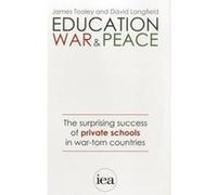 Education, War and Peace: The Surprising Success of Private Schools in War-Torn Countries (Hobart Paperback) - [Version Originale] James Tooley, David Longfield (Auteur)