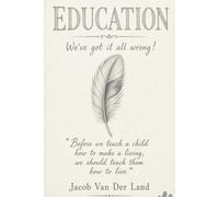Education: We’ve got it all wrong!