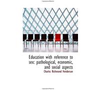 Education With Reference To Sex: Pathological, Economic, And Social Aspects