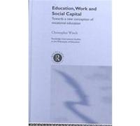 Education, Work and Social Capital, Routledge International Studies in the Philosophy of Education, 11 Christopher Winch (Auteur)