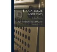 Educational Addresses [Microform]: I. Opening Of The Arts Department, Oct. 10, 1880; Ii. Unveiling Of Portrait Of Dr. Fyfe, Oct. 17, 1890; Iii. Sermon