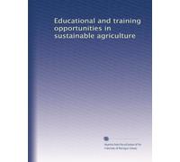 Educational and training opportunities in sustainable agriculture (Volume 9)