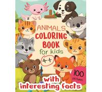 Educational Animals Coloring Book With Interesting Facts For Kids 4+: 100 Fun Cute Pages & Awesome Facts, Learn and Color kawaii illustrations - Cat, ... Capybara, Alpaсa & More, For Boys & Girls