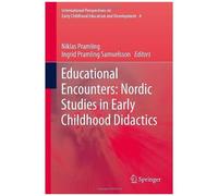 Educational Encounters: Nordic Studies In Early Childhood Didactics