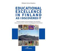 Educational excellence in Finland as I discovered it Between tradition and technologies, law and policy, theory and practices, miracle and pedagogical astonishment - Mihaela Viorica Rusitoru - L'harma