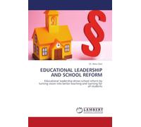 EDUCATIONAL LEADERSHIP AND SCHOOL REFORM: Educational leadership drives school reform by turning vision into better teaching and learning for all students