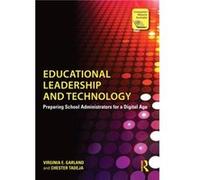 Educational Leadership And Technology: Preparing School Administrators For A Digital Age (Paperback) Virginia E Garland, Chester Tadeja (Auteur)