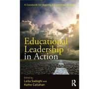 Educational Leadership In Action: A Casebook For Aspiring Educational Leaders (Paperback) Leila Sadeghi, Kathe Callahan (Auteur)