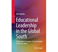 Educational Leadership in the Global South: A Biographical Analysis of Great Leaders in Asia and Africa