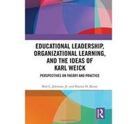 Educational Leadership, Organizational Learning, and the Ideas of Karl Weick: Perspectives on Theory and Practice - [Version Originale] Inconnu (Auteur)
