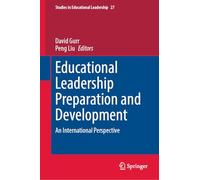 Educational Leadership Preparation and Development: An International and Future Focused Perspective