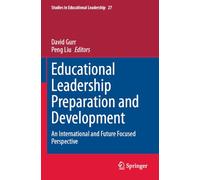 Educational Leadership Preparation and Development: An international and future focused perspective