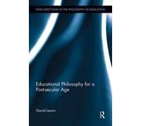 Educational Philosophy For A Post-Secular Age