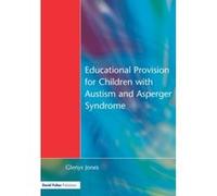 Educational Provision for Children With Autism and Asperger Syndrome Glenys Jones (Auteur)