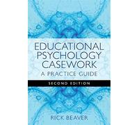 Educational Psychology Casework, Second Edition: A Practice Guide