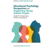 Educational Psychology Perspectives on Supporting Young Autistic People Educational Psychology Perspectives on Supporting Young Autistic People (Auteur)