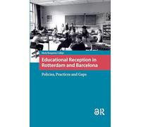 Educational Reception in Rotterdam and Barcelona: Policies, Practices and Gaps