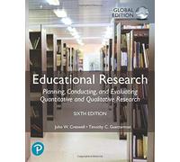 Educational Research: Planning, Conducting, And Evaluating Quantitative And Qualitative Research, Global Edition