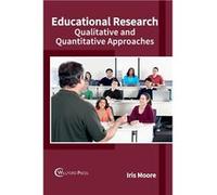 Educational Research Qualitative and Quantitative Approaches - ML Books International IPS - ML Books International IPS - Livre en Anglais ML Books International IPSML Books International IPS (Auteur)