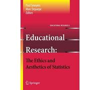 Educational Research - The Ethics And Aesthetics Of Statistics