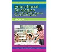 Educational Strategies for Children With Autism Spectrum Disorders, The Practical Strategies Series in Autism Education Julie Ivey (Auteur)