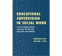 Educational Supervision in Social Work Jonathan Caspi, William J. Reid (Auteur)