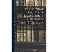 Educational Surveys Of Dekalb County And Union County, Georgia