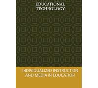 EDUCATIONAL TECHNOLOGY: INDIVIDUALIZED INSTRUCTION AND MEDIA IN EDUCATION
