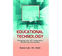 EDUCATIONAL TECHNOLOGY: Pedagogy and ICT Integration Across the Curriculum