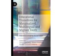 Educational Transitions for Marginalized, Multilingual and Migrant Youth: Northern European Perspectives