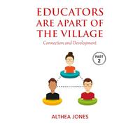 Educators are Apart of the Village:Connection and Development Part 2