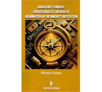 Educators' Compass : Service Rules & Role of Headmaster in Minority Institution, Educational Administration Guide [Paperback] Mirajul Islam