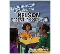 Educator's Guide To The Nelson Beats The Odds Series