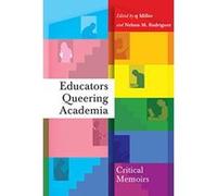 Educators Queering Academia: Critical Memoirs (Social Justice Across Contexts in Education) - [Version Originale] Inconnu (Auteur)