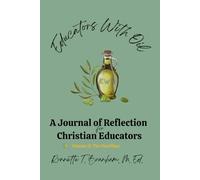 Educators With Oil A Journal of Reflection for Christian Educators:: Volume 3:The Overflow