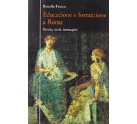 Educazione e formazione a Roma. Storia, testi, immagini