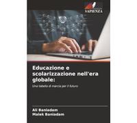 Educazione e scolarizzazione nell'era globale:: Una tabella di marcia per il futuro