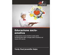 Educazione socio-emotiva: L'educazione socio-emotiva come parte fondamentale dello sviluppo dello studente nel nuovo XXI secolo.