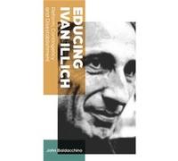 Educing Ivan Illich by John Baldacchino John Baldacchino (Auteur)
