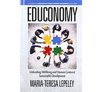 Educonomy. Unleashing Wellbeing And Human Centered Sustainable Development
