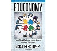 Educonomy. Unleashing Wellbeing And Human Centered Sustainable Development