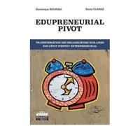 Edupreneurial Pivot - Transformation Des Organisations Scolaires Par L'état D'esprit Entrepreneurial