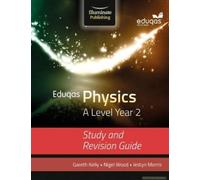 Eduqas Physics For A Level Year 2: Study And Revision Guide