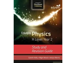 Eduqas Physics For A Level Year 2: Study And Revision Guide