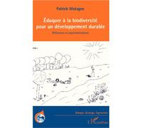 Eduquer à la biodiversité pour un développement durable Réflexions et expérimentations - Patrick Matagne - L'harmattan - broché - Essai