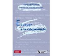 Éduquer à la citoyenneté Alain Dalongeville (Auteur), Jacques Bernardin (Préface)